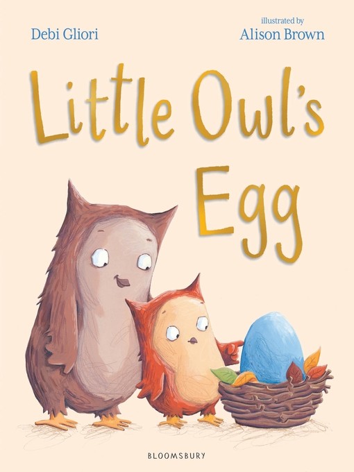 Title details for Little Owl's Egg by Debi Gliori - Available